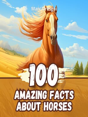 cover image of 100 Amazing Facts about Horses